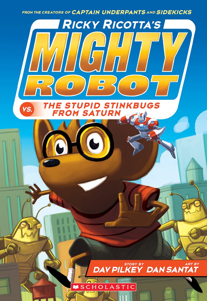 Ricky Ricotta's Mighty Robot Vs. The Stupid Stinkbugs from Saturn : Volume 6