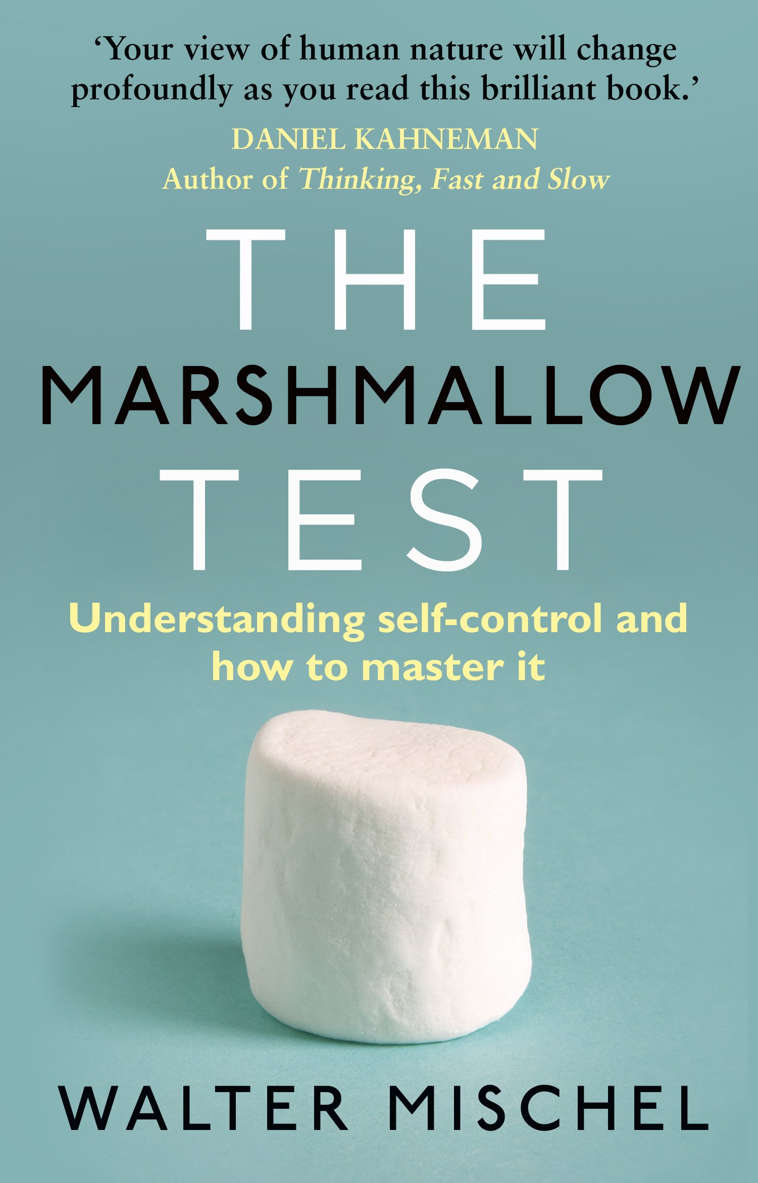 The Marshmallow Test: Understanding Self-control And How to Master It