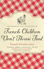 French Children Don't Throw Food: The Hilarious No. 1 Sunday Times Bestseller Changing Parents’ Lives