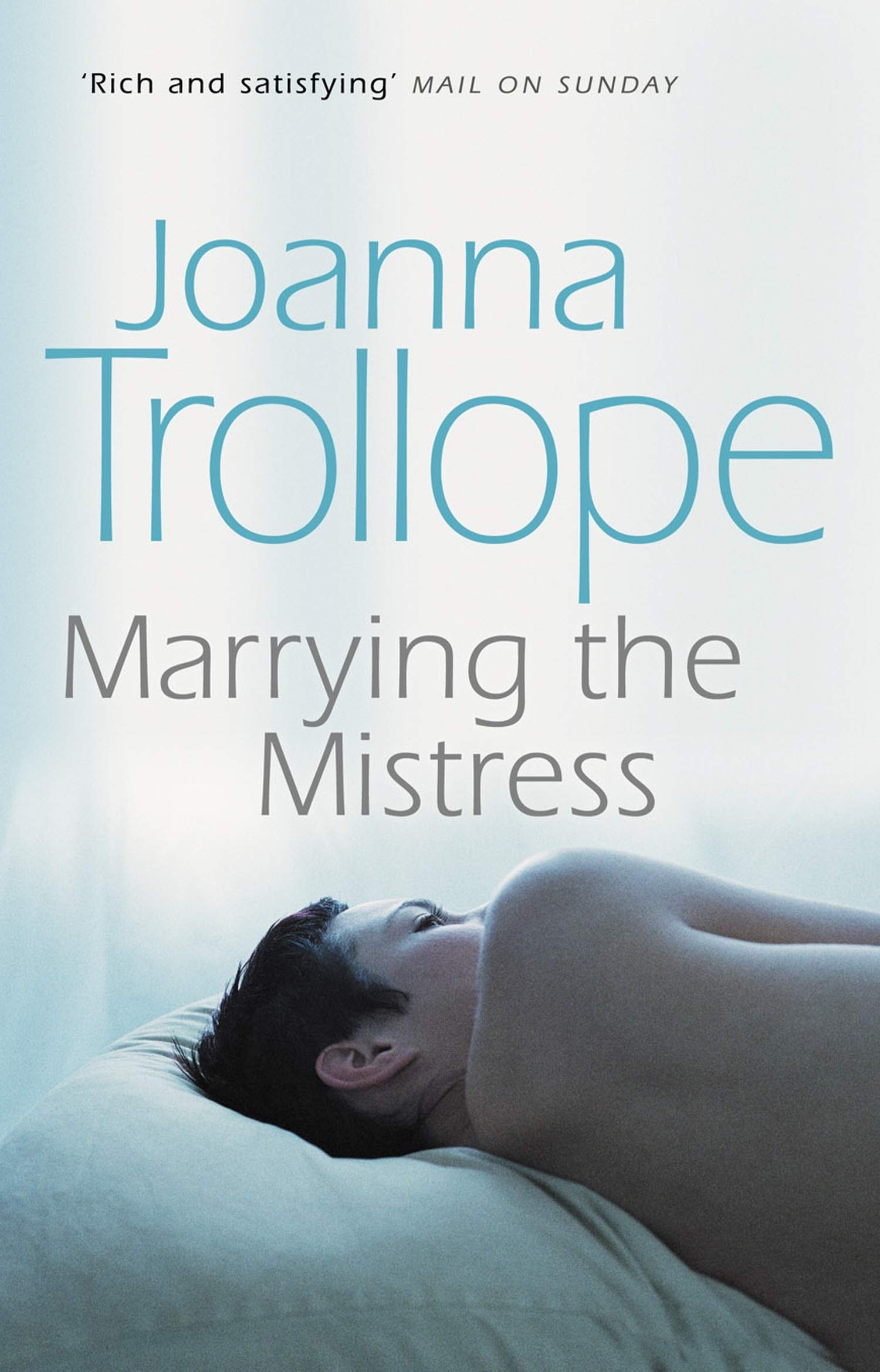 Marrying The Mistress: An Irresistible And Gripping Romantic Drama from One of Britainã¢â Â¢s Best Loved Authors, Joanna Trolloper