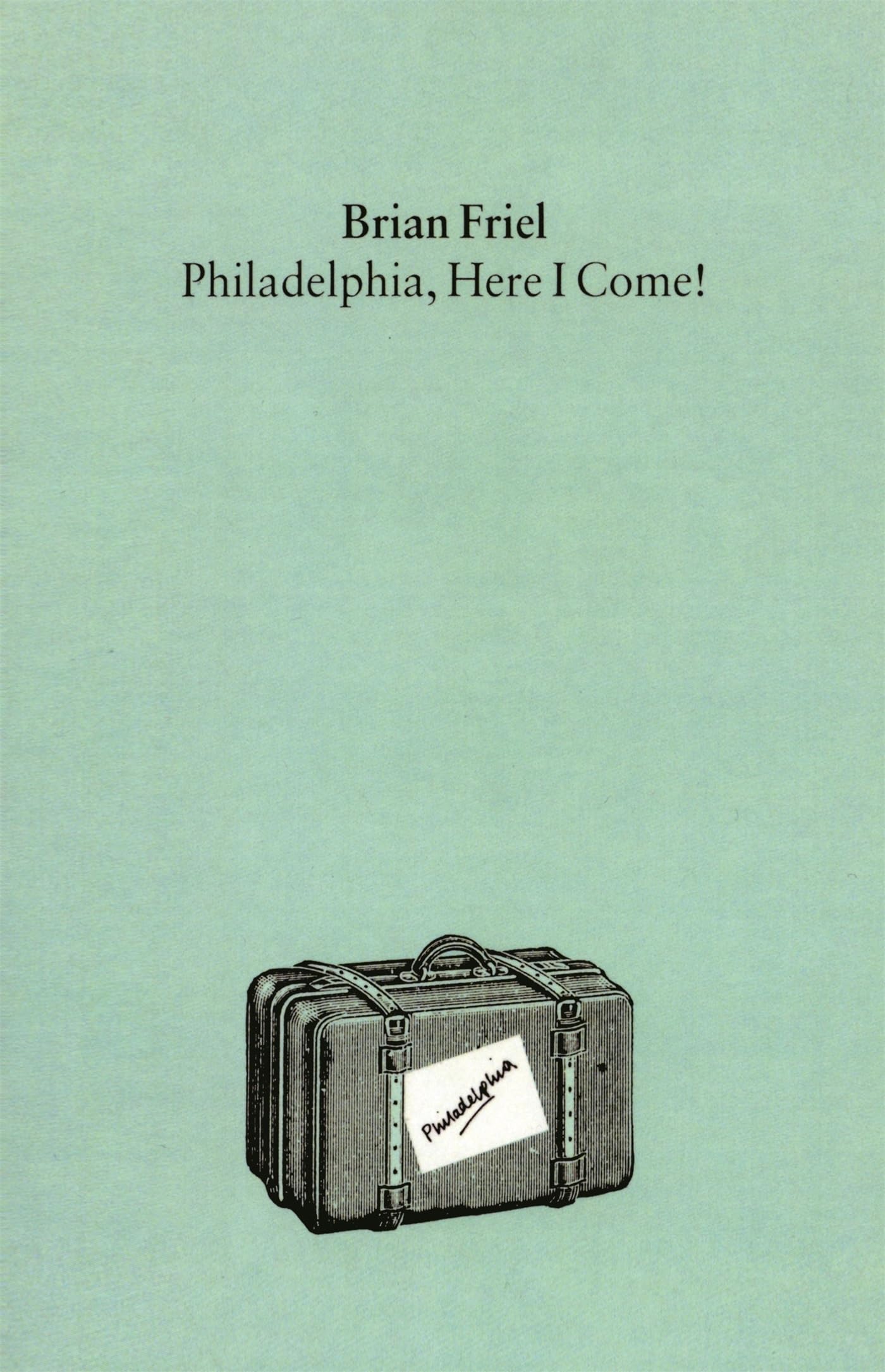 Philadelphia, Here I Come! : a Comedy in Three Acts