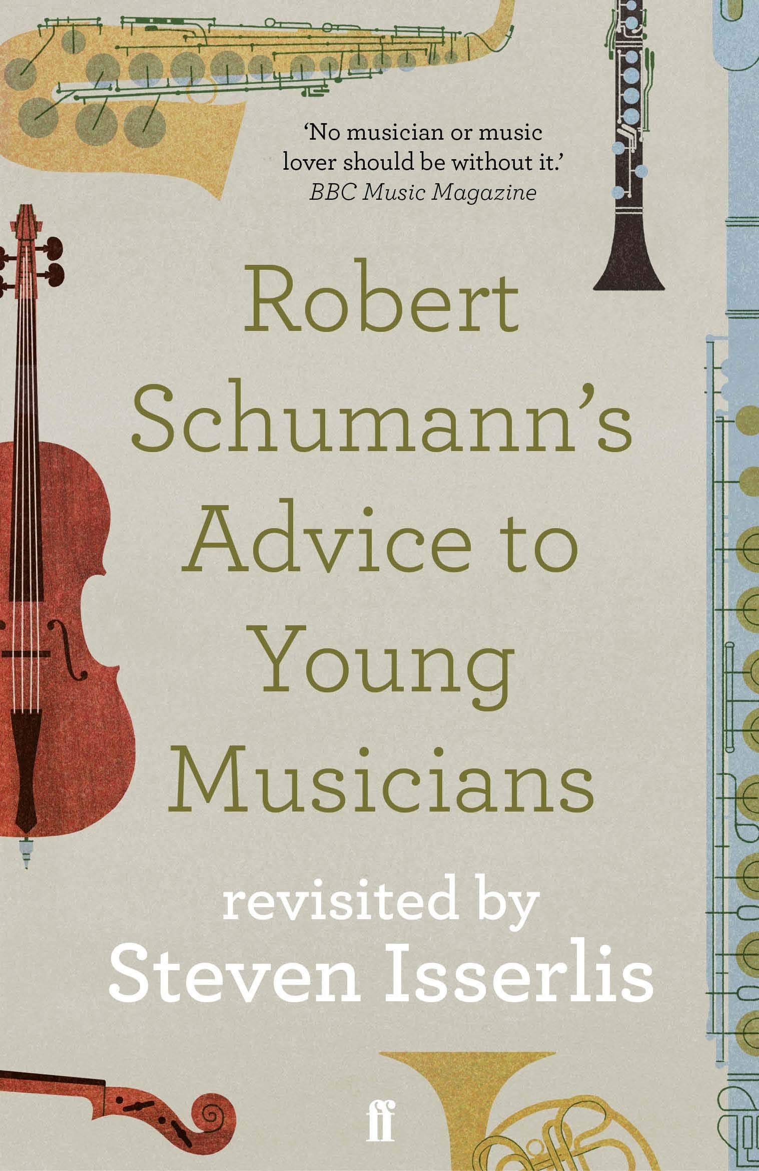 Robert Schumann's Advice to Young Musicians : Revisited by Steven Isserlis