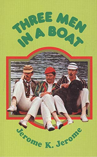 Three Men in a Boat: to Say Nothing of The Dog