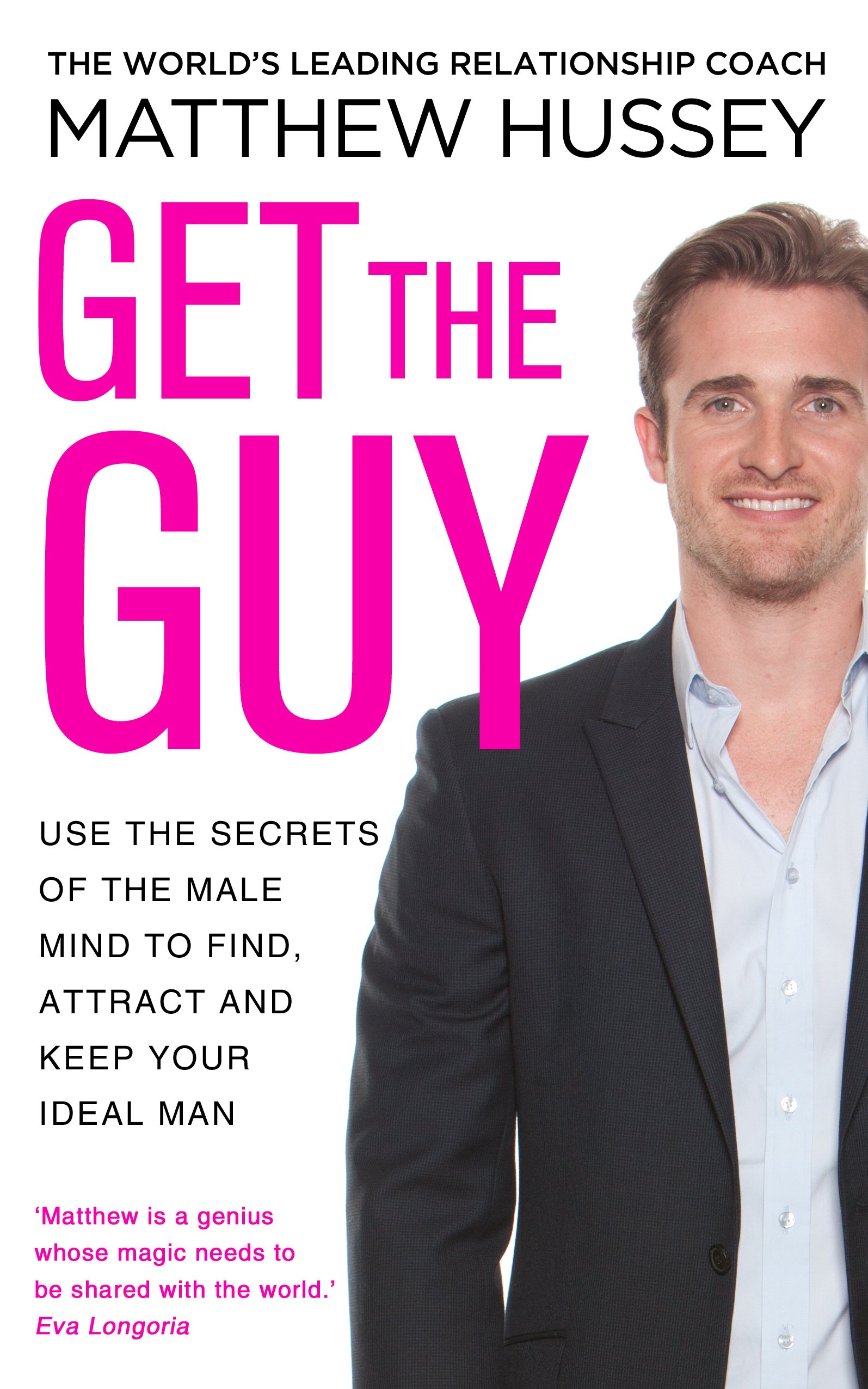 Get The Guy: The New York Times Bestselling Guide to Changing Your Mindset And Getting Results from Youtube And Instagram Sensation, Relationship Coach Matthew Hussey