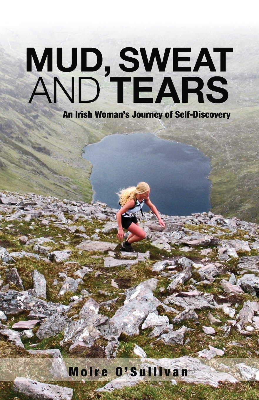 Mud, Sweat And Tears: An Irish Woman's Journey of Self-discovery