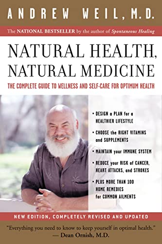 Natural Health, Natural Medicine: The Complete Guide to Wellness And Self-care for Optimum Health