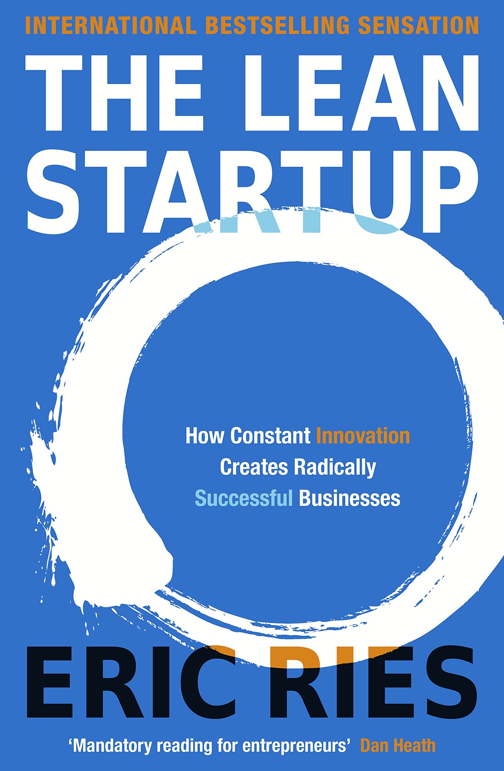 The Lean Startup: How Constant Innovation Creates Radically Successful Businesses