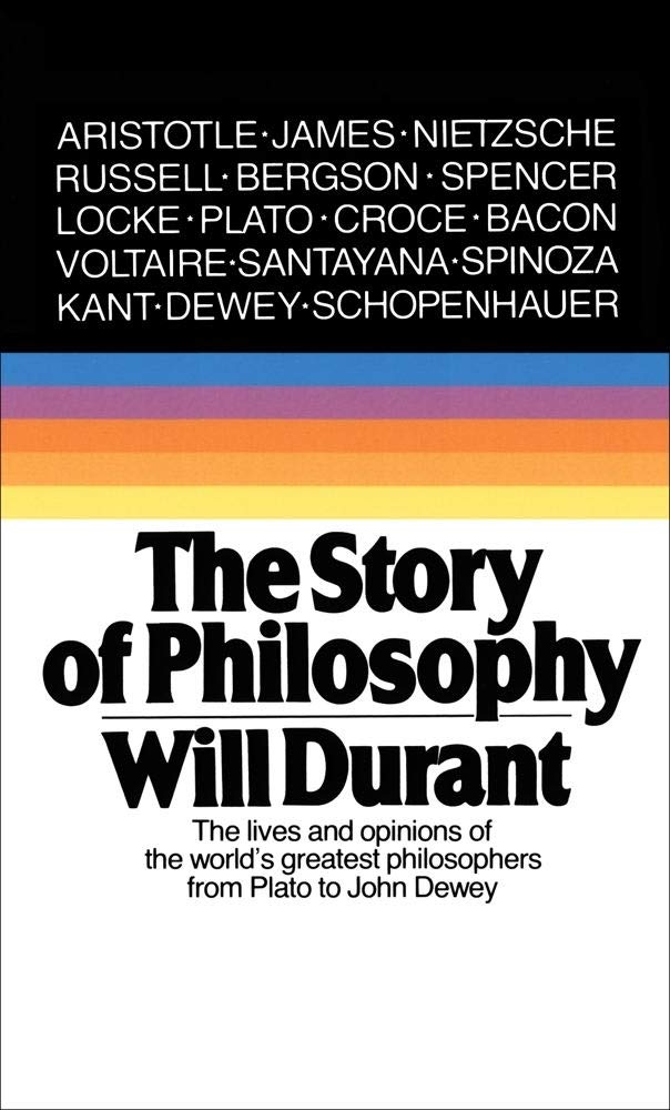 The Story of Philosophy: The Lives And Opinions of The World's Greatest Philosophers