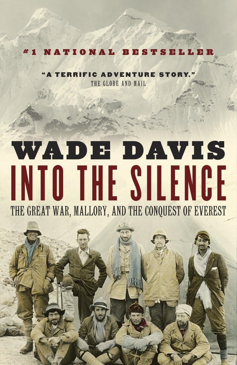 Into The Silence: The Great War, Mallory, And The Conquest of Everest