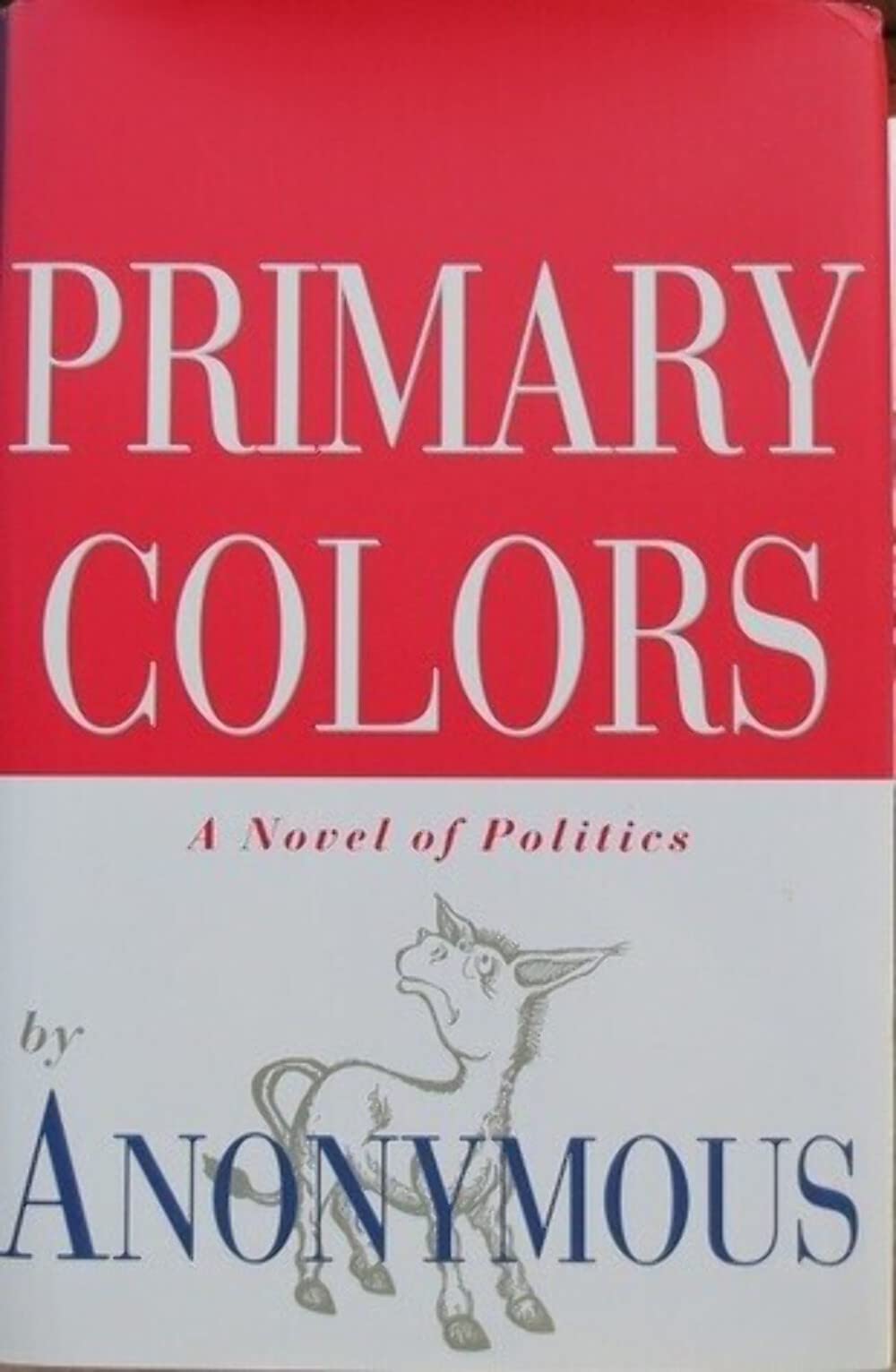 Primary Colors: a Novel of Politics