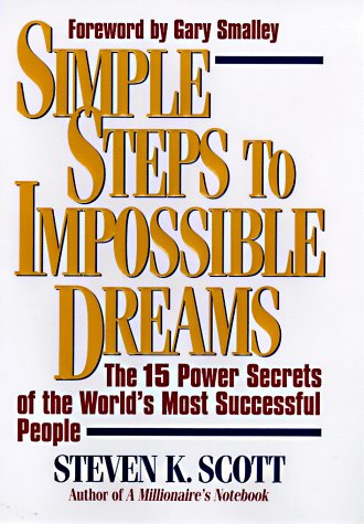 Simple Steps to Impossible Dreams: The 15 Power Secrets of The World's Most Successful People