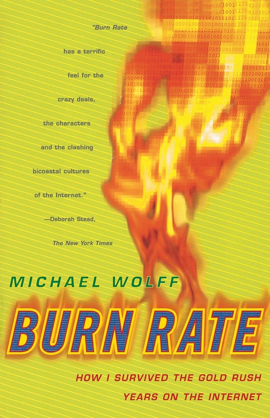 Burn Rate: How I Survived The Gold Rush Years on The Internet