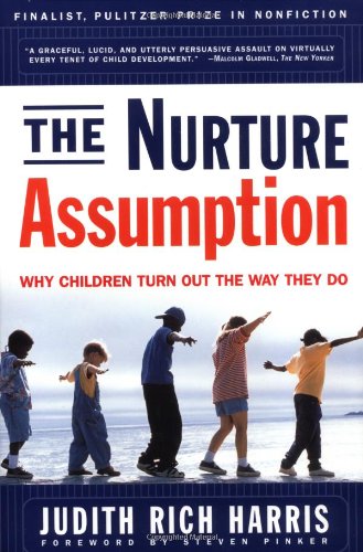 The Nurture Assumption: Why Children Turn Out The Way They Do