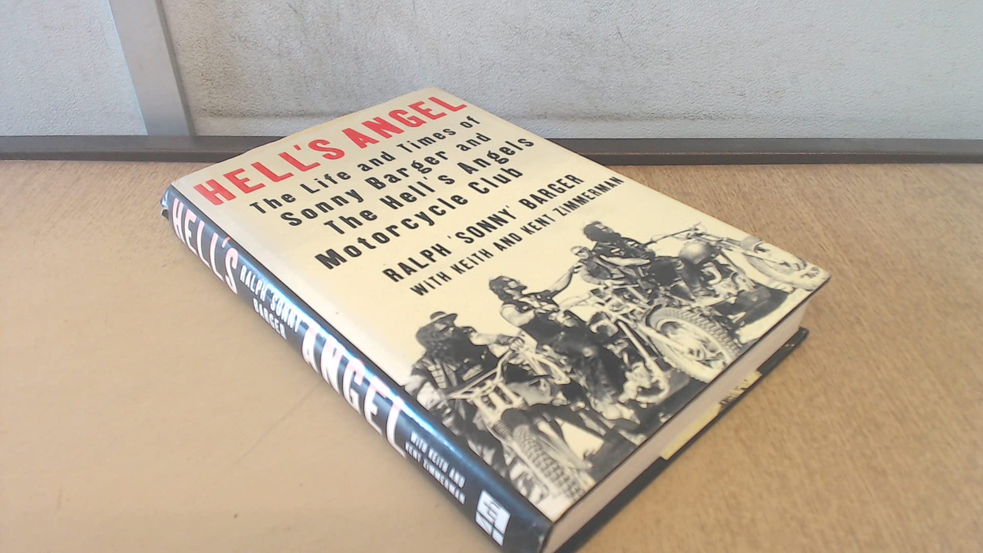 Hells Angel: The Life And Times of Sonny Barger And The Hells Angels Motorcycle Club