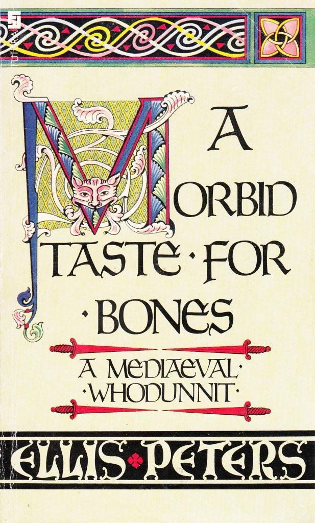 A Morbid Taste for Bones: 1: The First Chronicle of Brother Cadfael