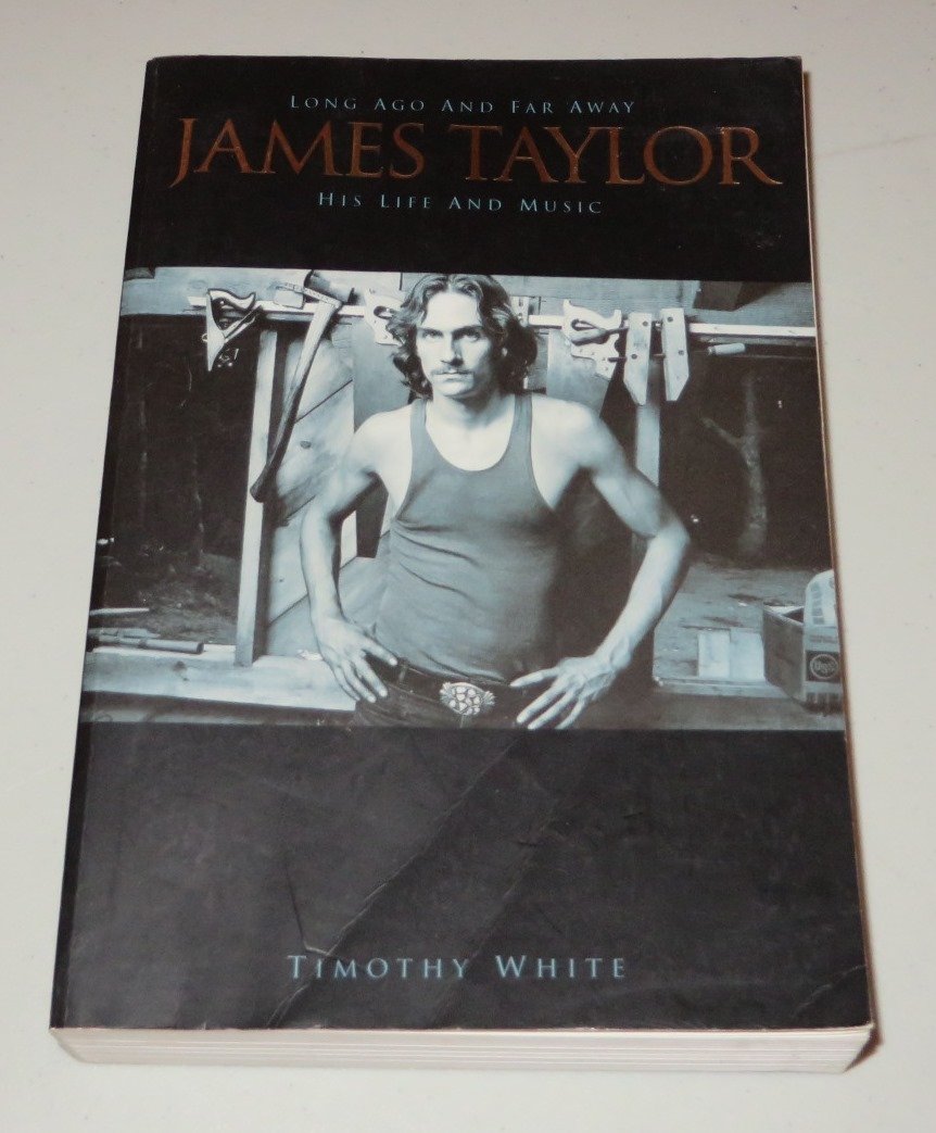 Long Ago And Far Away: James Taylor - The Biography