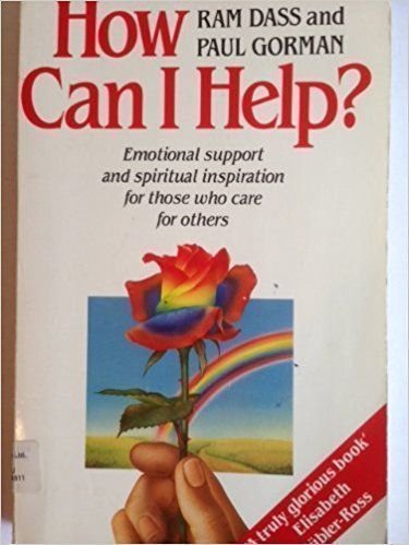 How Can I Help?: Emotional Support And Spiritual Inspiration for Those Who Care