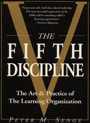 The Fifth Discipline : Art And Practice of The Learning Organization