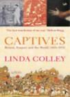 Captives: Britain, Empire And The World 1600-1850