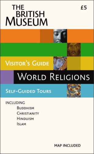 The British Museum Visitor's Guide World Religions: Self-guided Tours