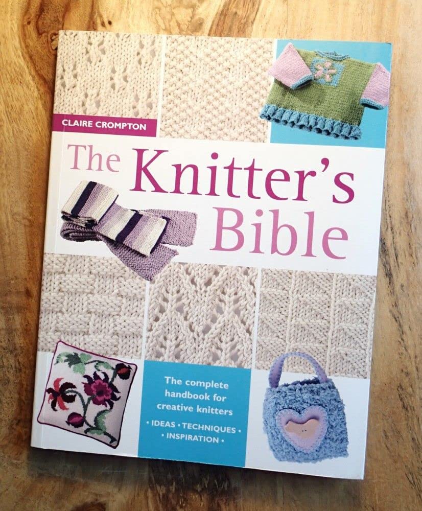 The Knitter's Bible: The Complete Handbook for Creative Knitters