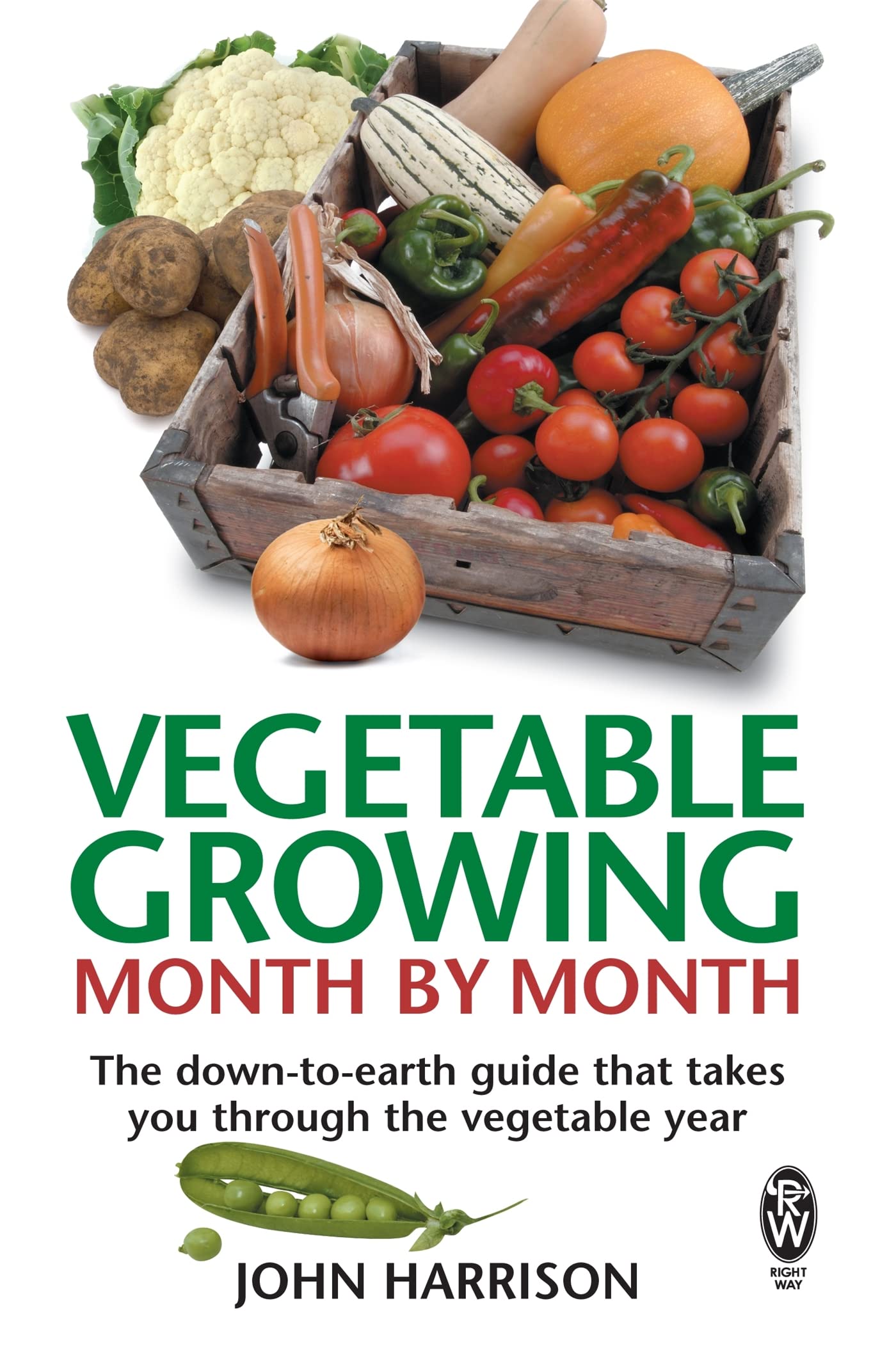 Vegetable Growing Month-by-month: The Down-to-earth Guide That Takes You through The Vegetable Year