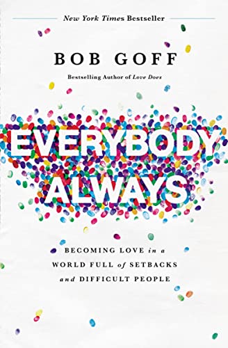 Everybody, Always: Becoming Love in a World Full of Setbacks And Difficult People