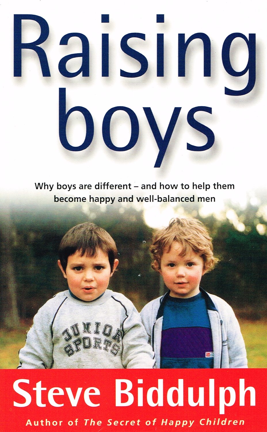 Raising Boys: Why Boys Are Different Â" And How to Help Them Become Happy And Well-balanced Men