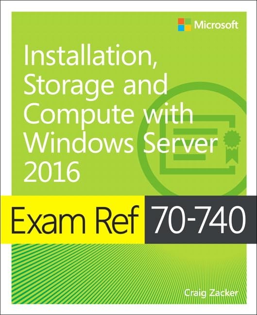 Exam Ref 70-740 Installation, Storage, and Compute with Windows Server 2016