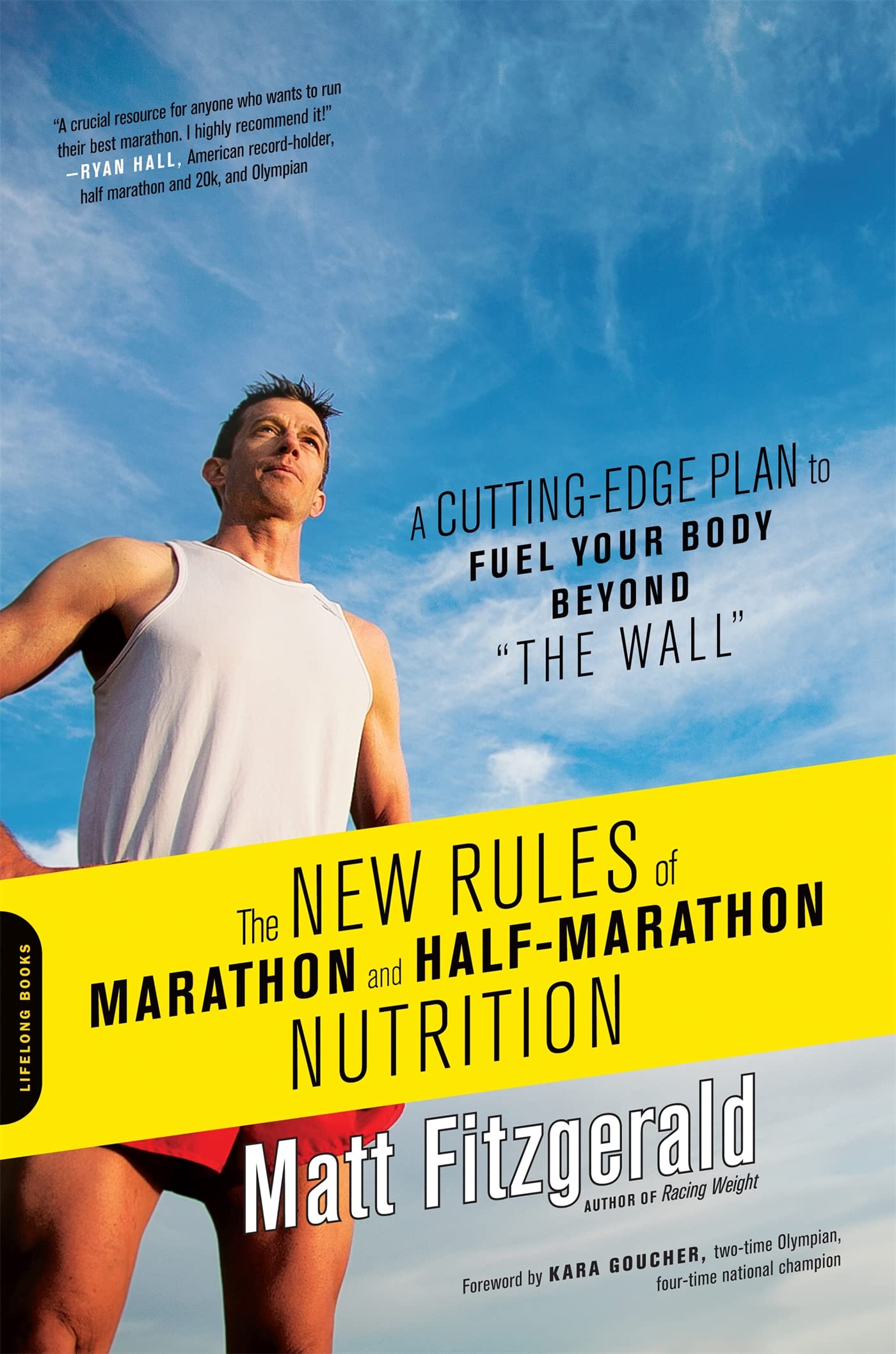 The New Rules of Marathon And Half-marathon Nutrition: a Cutting-edge Plan to Fuel Your Body beyond The Wall