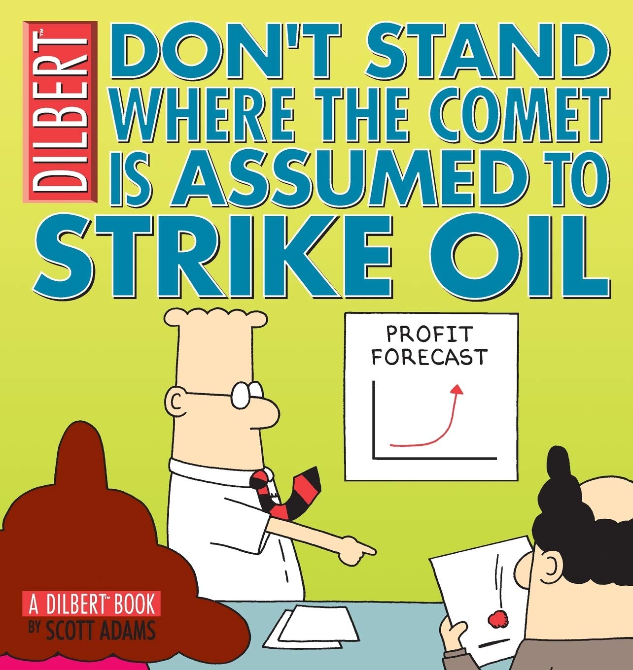 Dont Stand Where The Comet Is Assumed to Strike Oil: a Dilbert Book