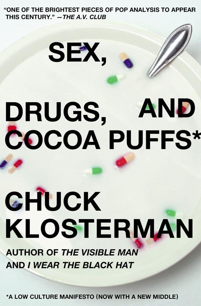 Sex, Drugs, And Cocoa Puffs: a Low Culture Manifesto