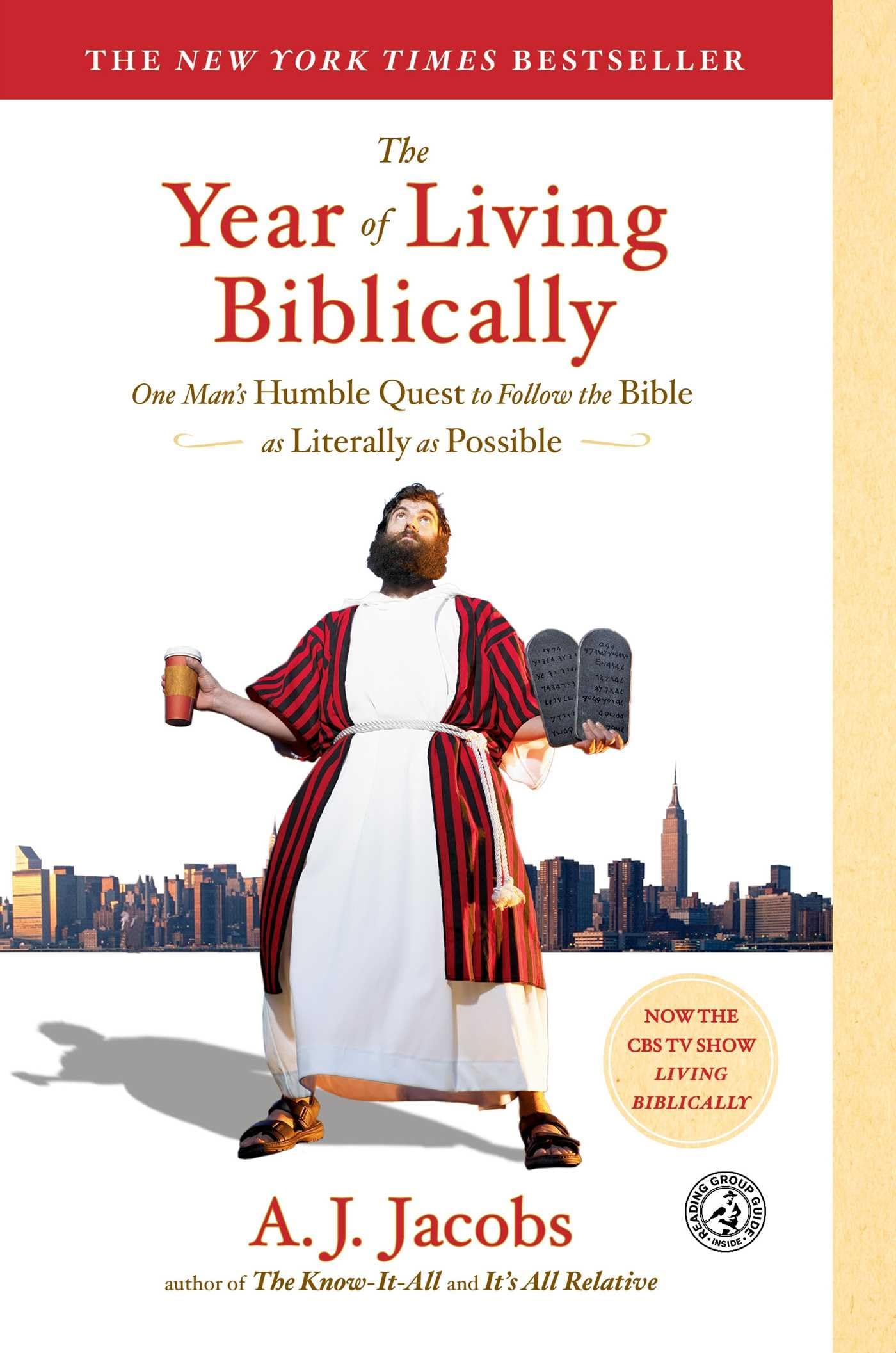 The Year of Living Biblically: One Man's Humble Quest to Follow The Bible as Literally as Possible