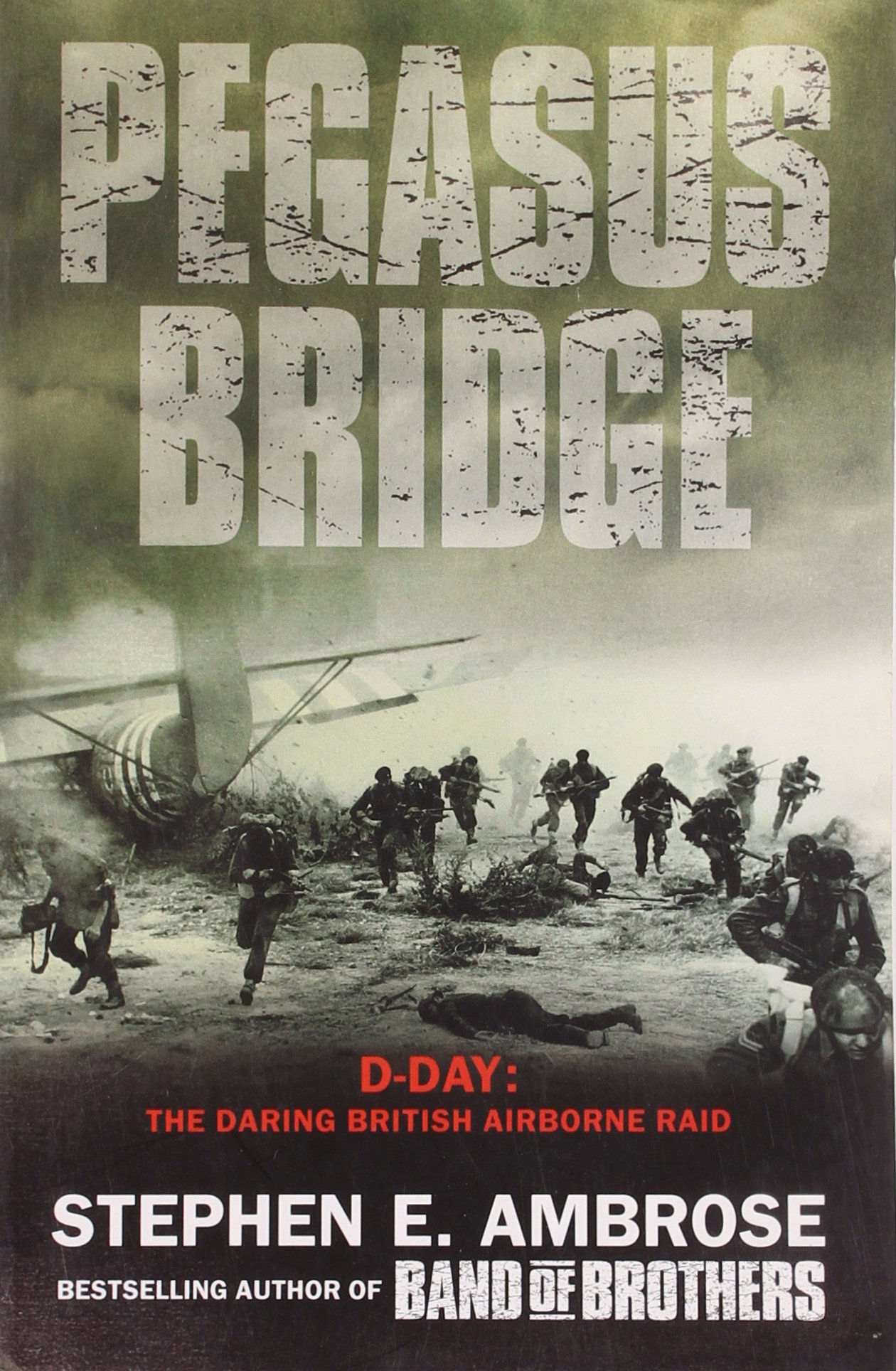 Pegasus Bridge: D-day: The Daring British Airborne Raid