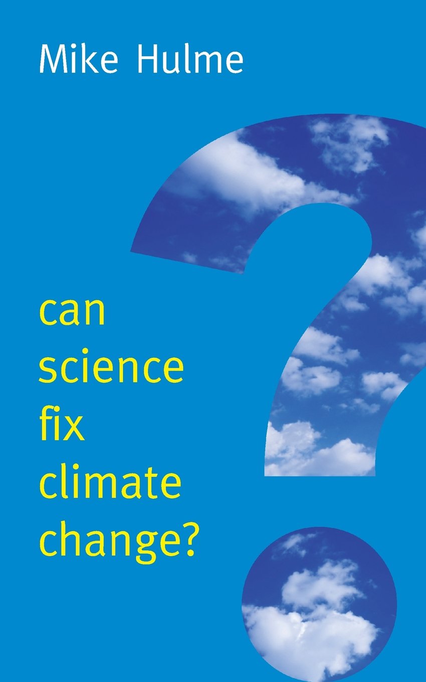 Can Science Fix Climate Change?: a Case against Climate Engineering