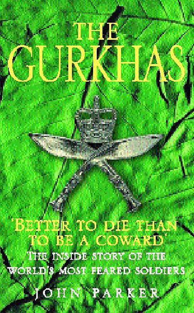 The Gurkhas: The inside Story of The World's Most Feared Soldiers