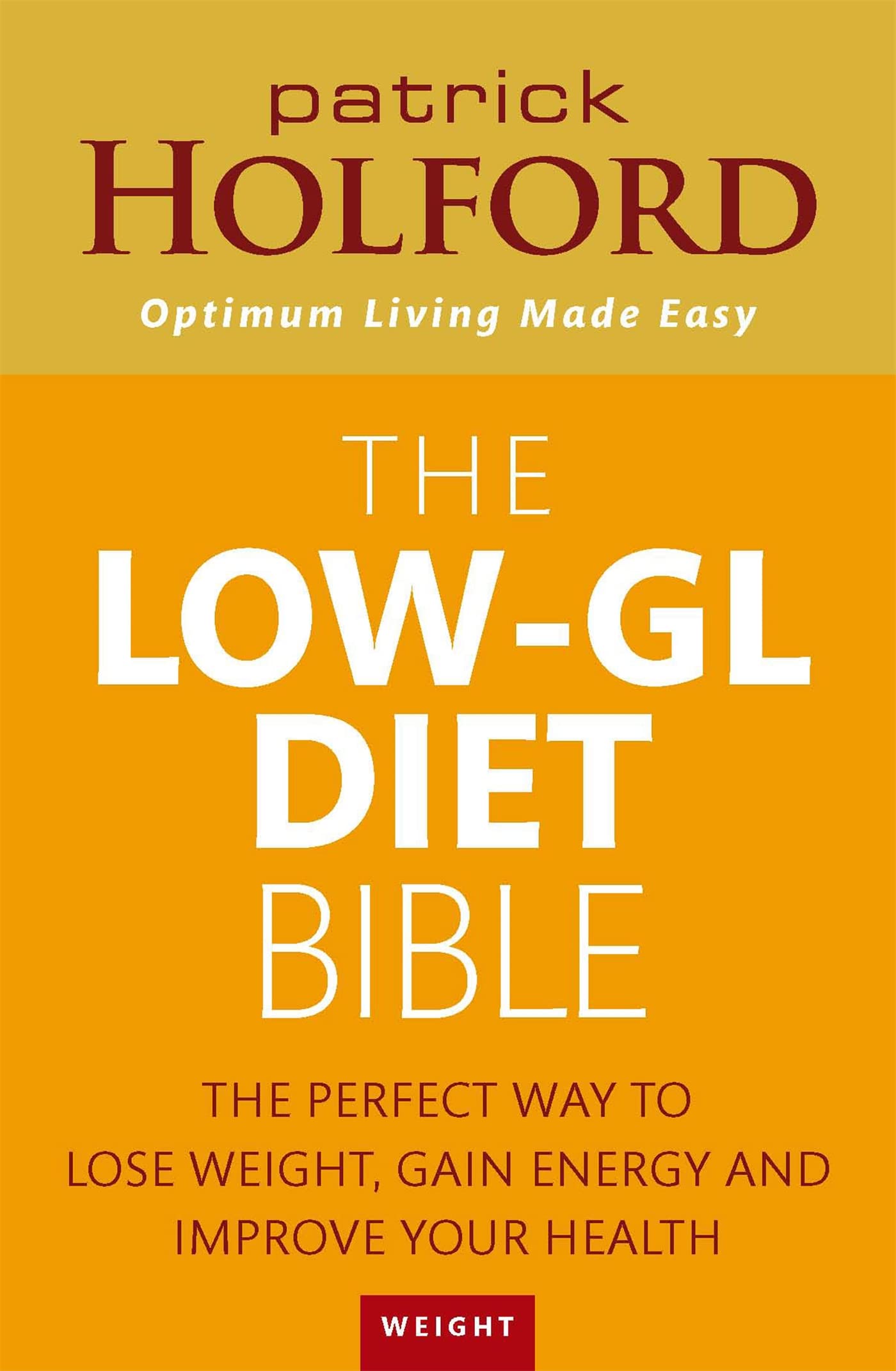 The Low-gl Diet Bible: The Perfect Way to Lose Weight, Gain Energy And Improve Your Health: The Healthy Way to Lose Fat Fast, Gain Energy And Feel Superb