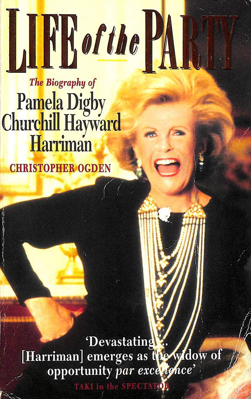 Life of The Party: Biography of Pamela Digby Churchill Hayward Harriman