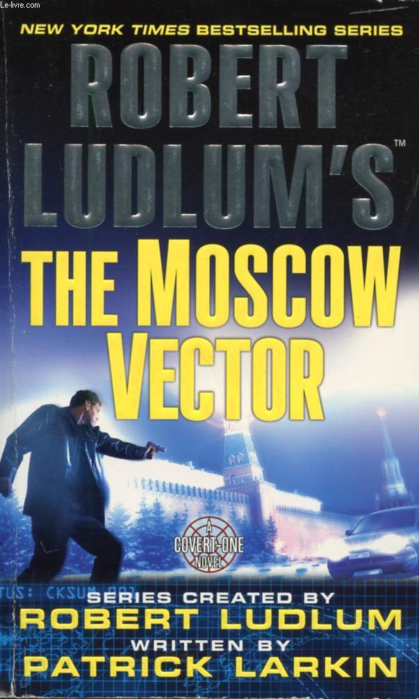 Robert Ludlum's The Moscow Vector: a Covert-one Novel Ludlum, Robert And Larkin, Patrick