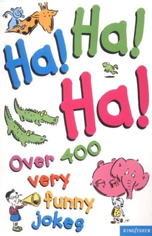 Ha! Ha! Ha!: Over 400 Very Funny Jokes