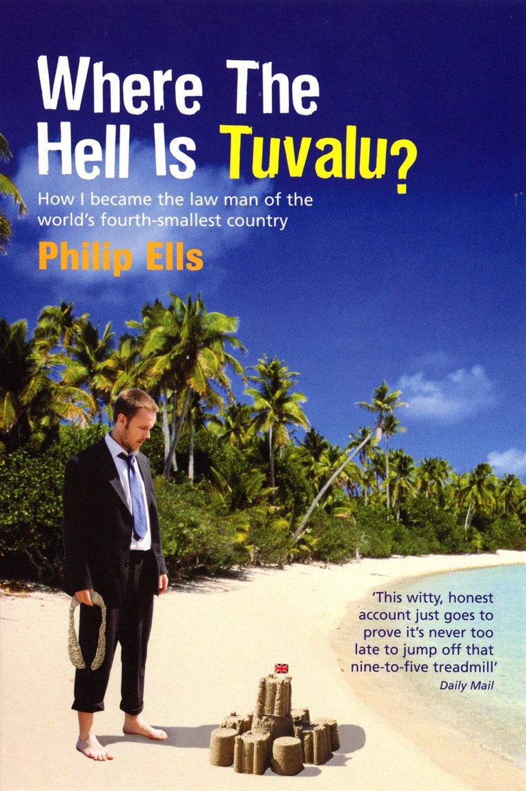 Where The Hell Is Tuvalu?: How I Became The Law Man of The World's Fourth-smallest Country