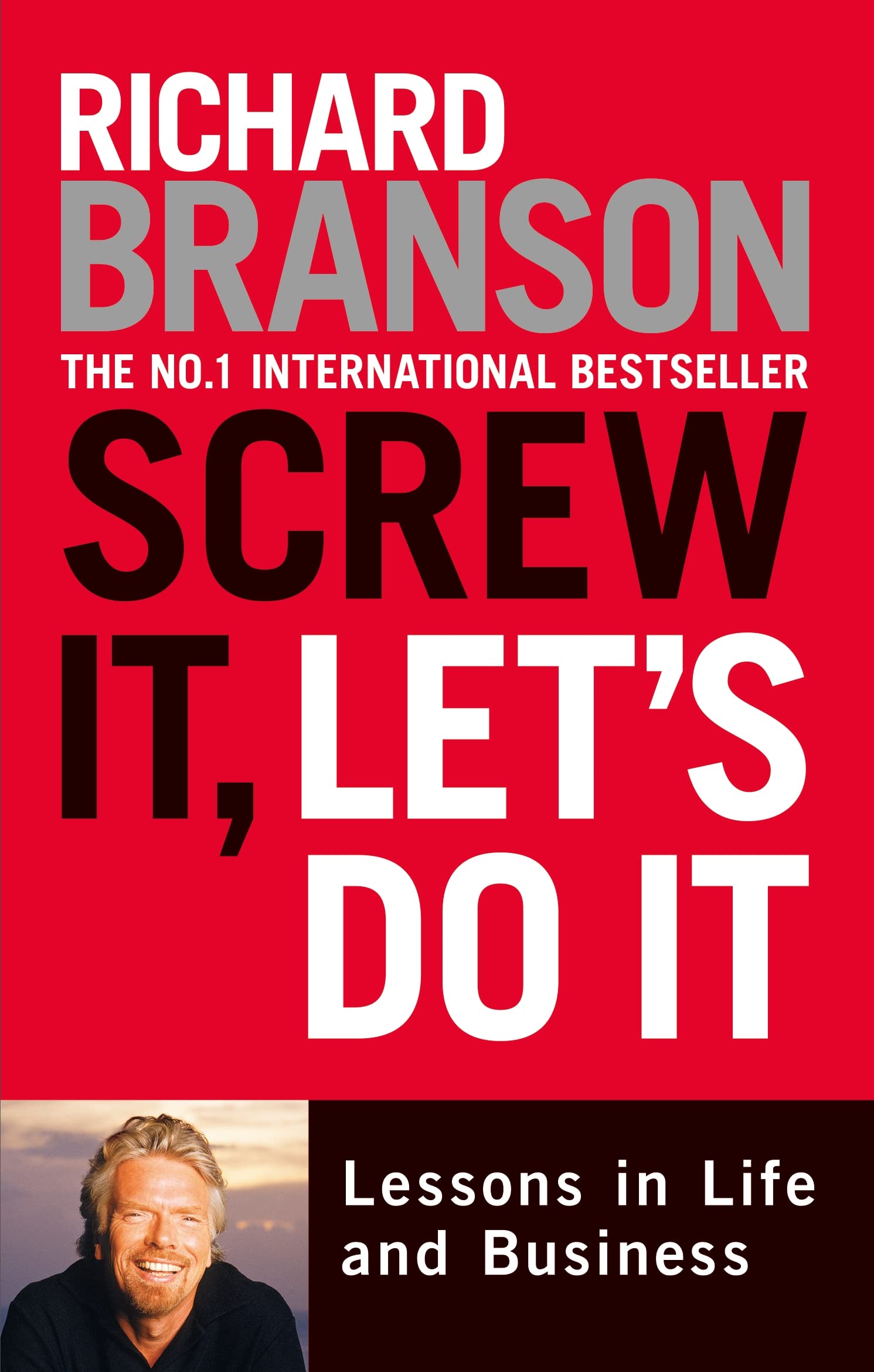 Screw It, Let's Do It: Lessons in Life And Business