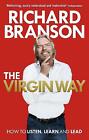 The Virgin Way: How to Listen, Learn, Laugh And Lead