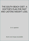 The South Beach Diet: a Doctor's Plan for Fast And Lasting Weight Loss.