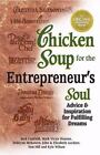 Chicken Soup for The Entrepreneur's Soul: Advice And Inspiration on Fulfilling Dreams