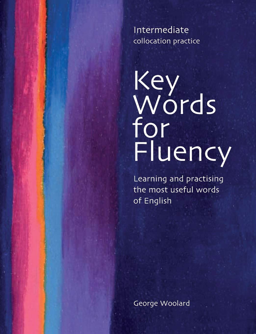 Key Words for Fluency, Intermediate: Learning And Practising The Most Useful Words of English,level B1