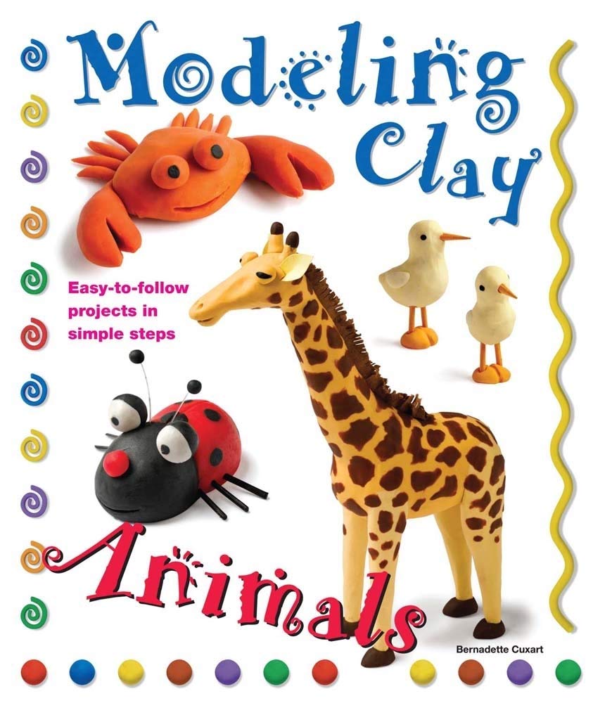 Modeling Clay Animals: Easy-to-follow Projects in Simple Steps