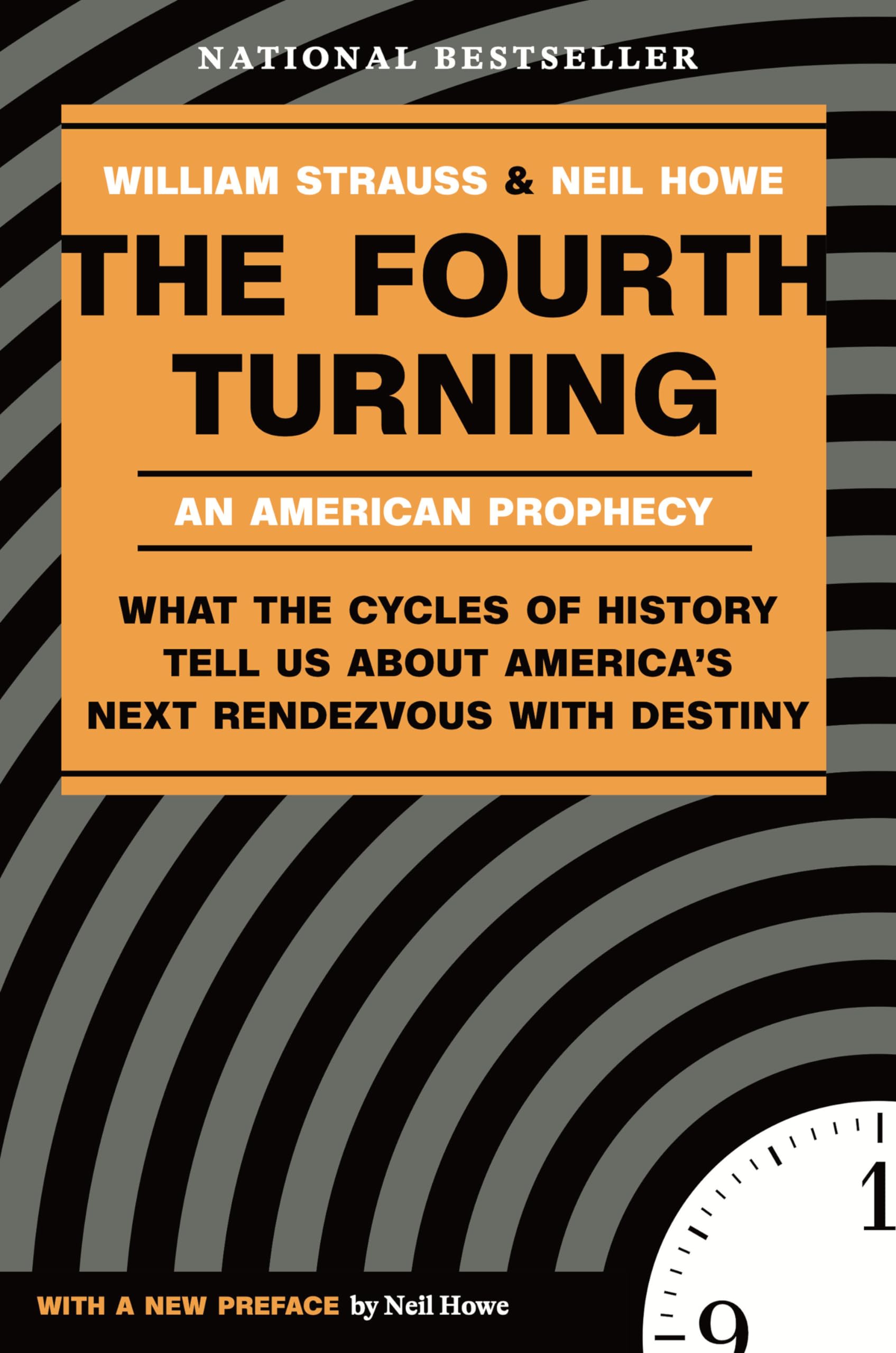 The Fourth Turning: What The Cycles of History Tell Us about America's Next Rendezvous with Destiny