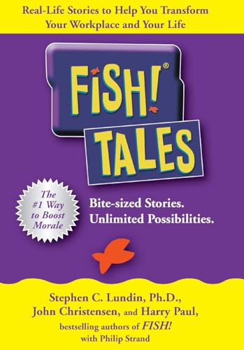 Fish! Tales: Real-life Stories to Help You Transform Your Workplace And Your Life