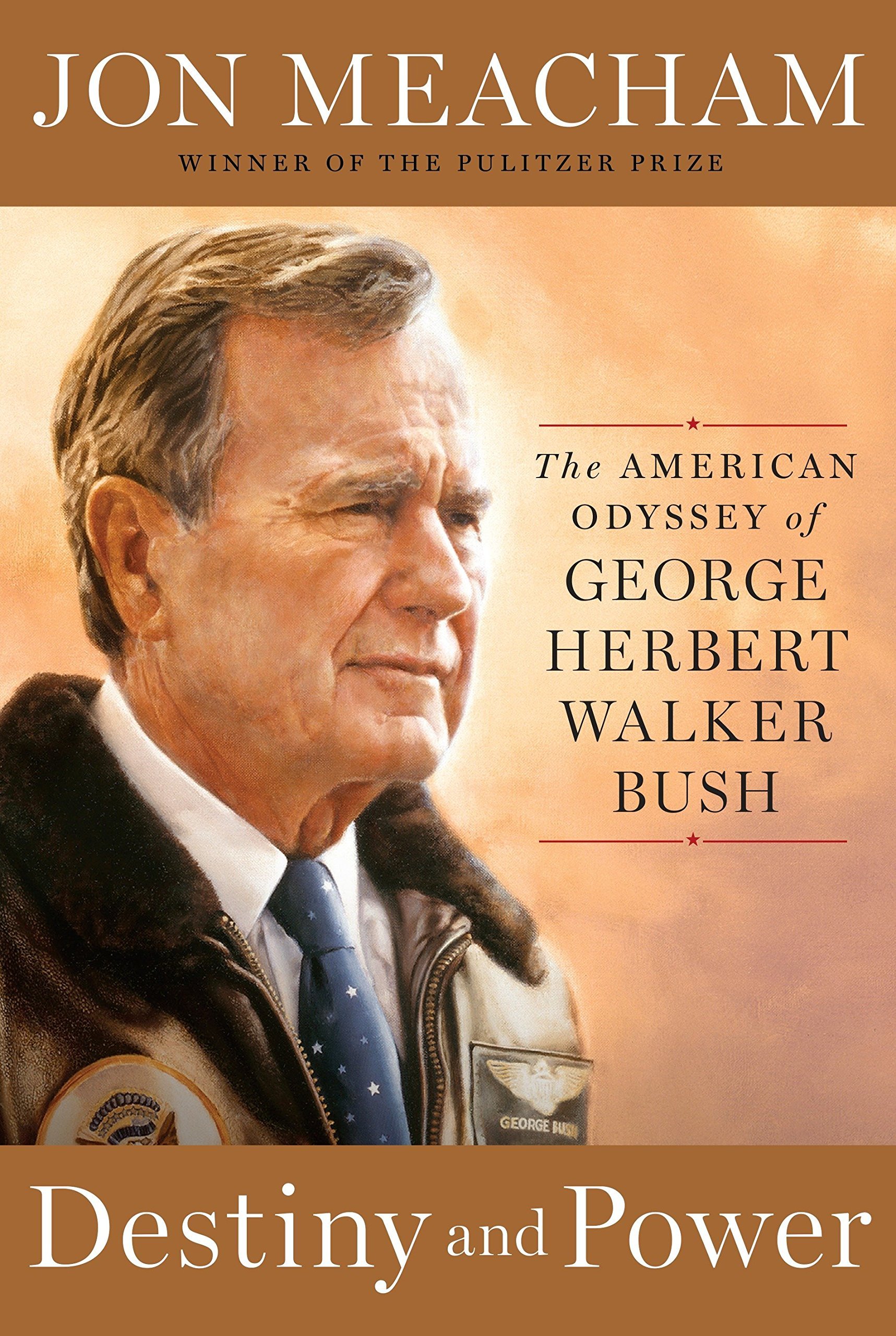 Destiny And Power: The American Odyssey of George Herbert Walker Bush